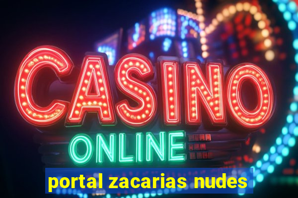 portal zacarias nudes